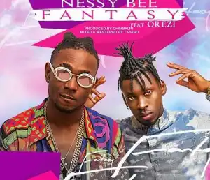Nessy Bee - Fantasy Ft. Orezi